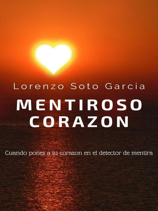 Title details for Mentiroso Corazón by Lorenzo Soto Garcia - Available